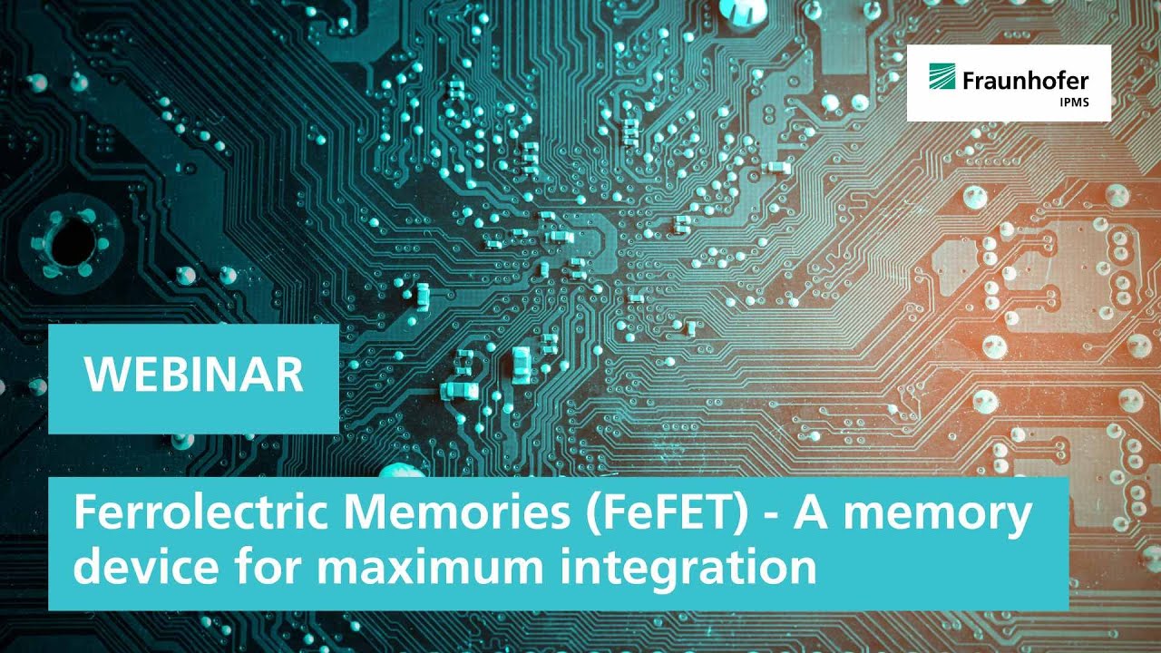 Webinar: Ferrolectric Memories (FeFET)  - A memory device for maximum integration | Fraunhofer IPMS