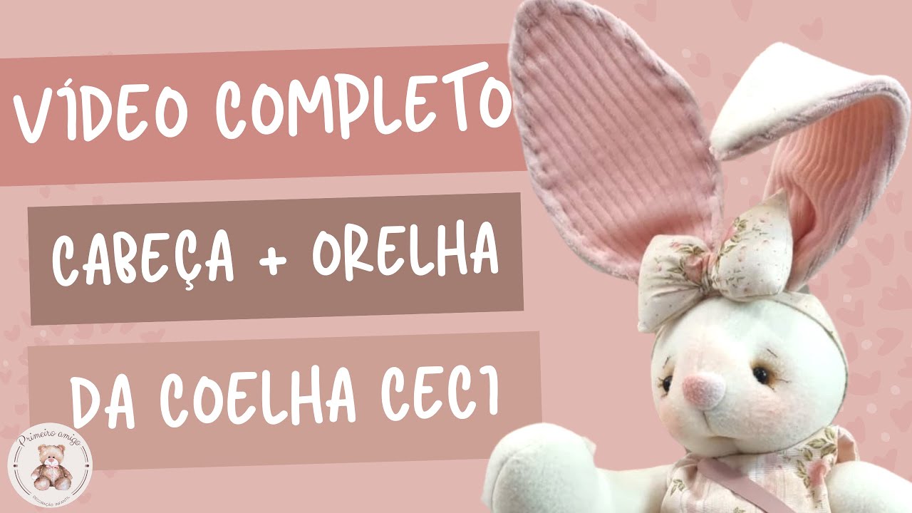 Vídeo completo da Cabeça + orelha da Coelha Ceci