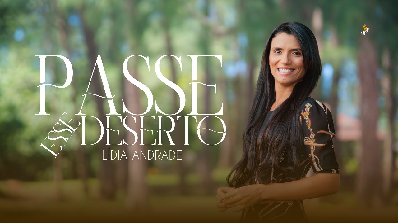 PASSE ESSE DESERTO | LÍDIA ANDRADE (CLIPE OFICIAL)