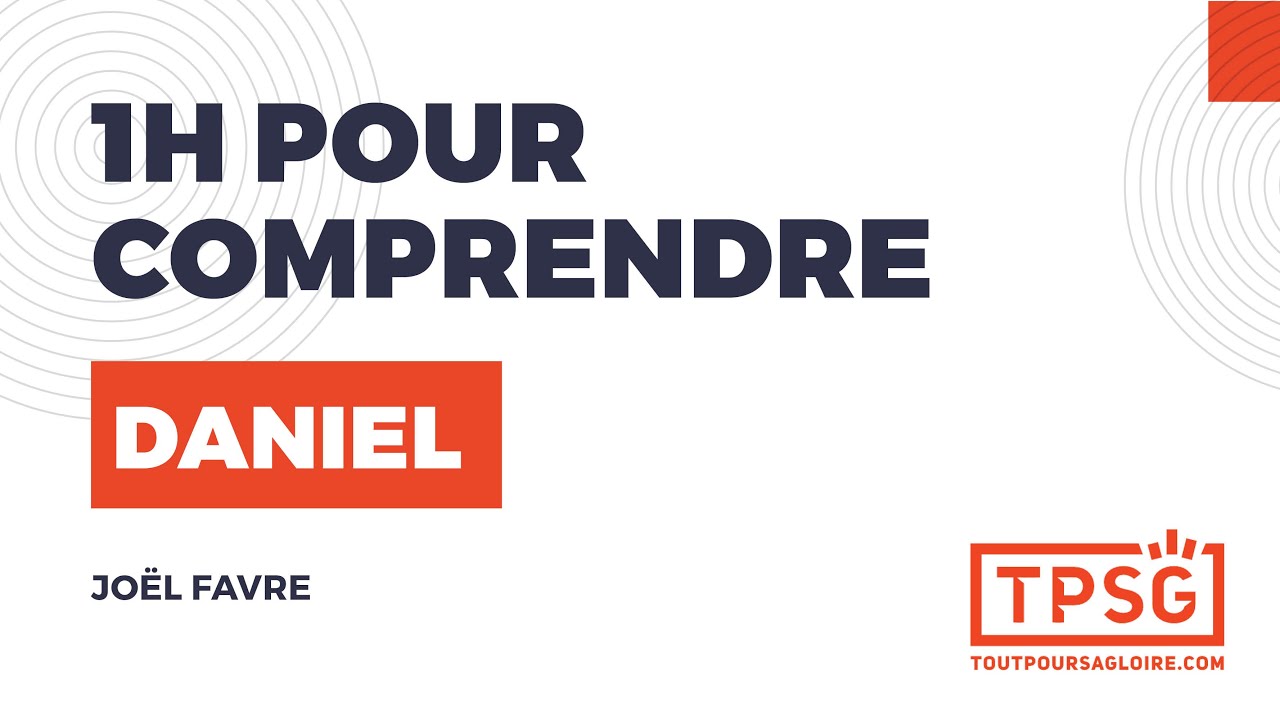 1h pour comprendre Daniel | Joël Favre