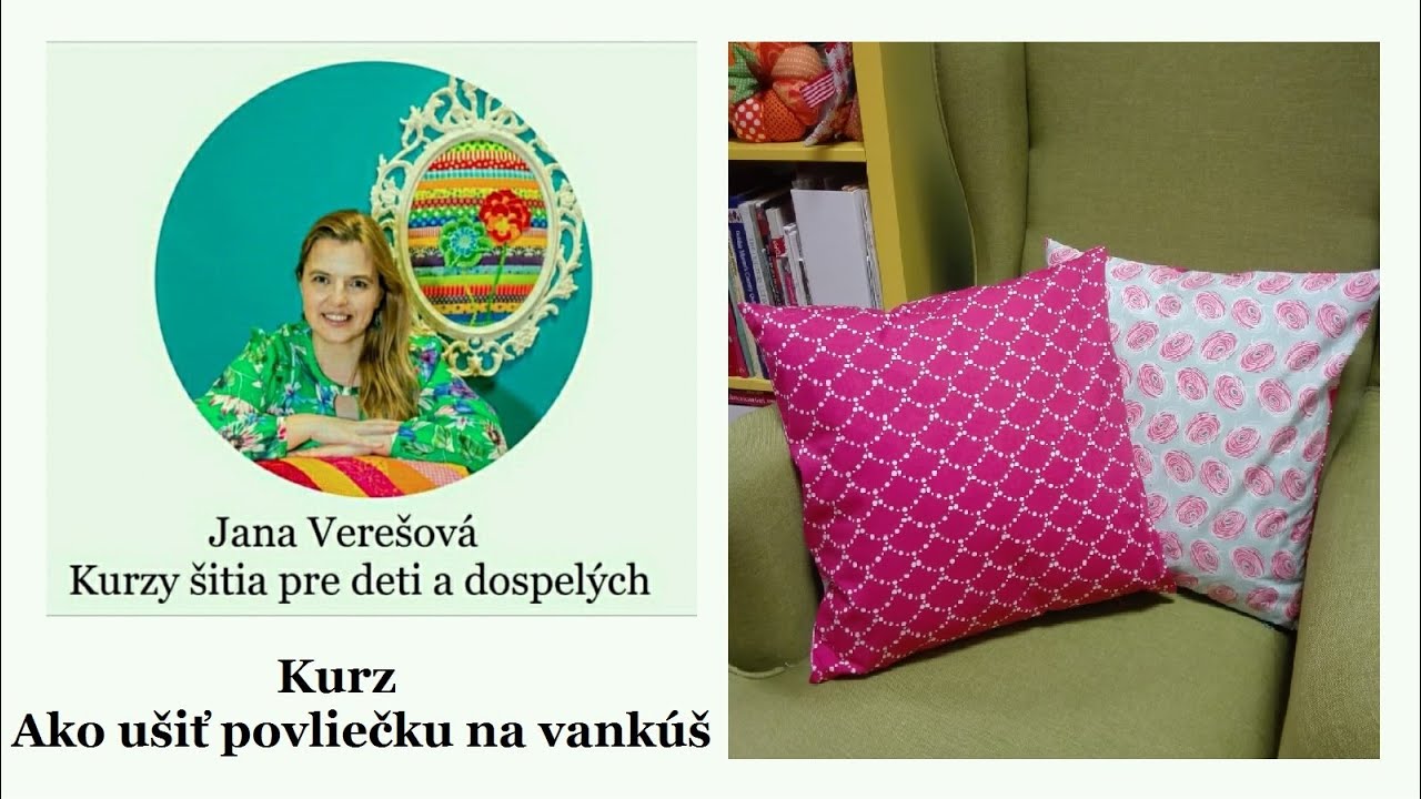 Ako ušiť povliečku na vankúš - šitie pre začiatočníkov - Jana Verešová - OZ Šijeme pre radosť