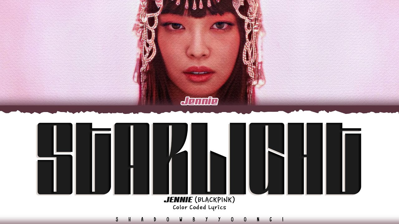 JENNIE 'Starlight' Lyrics (제니 Starlight 가사) [Color Coded_Eng] | ShadowByYoongi