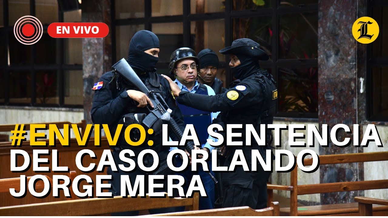 #ENVIVO: LA SENTENCIA DEL CASO ORLANDO JORGE MERA