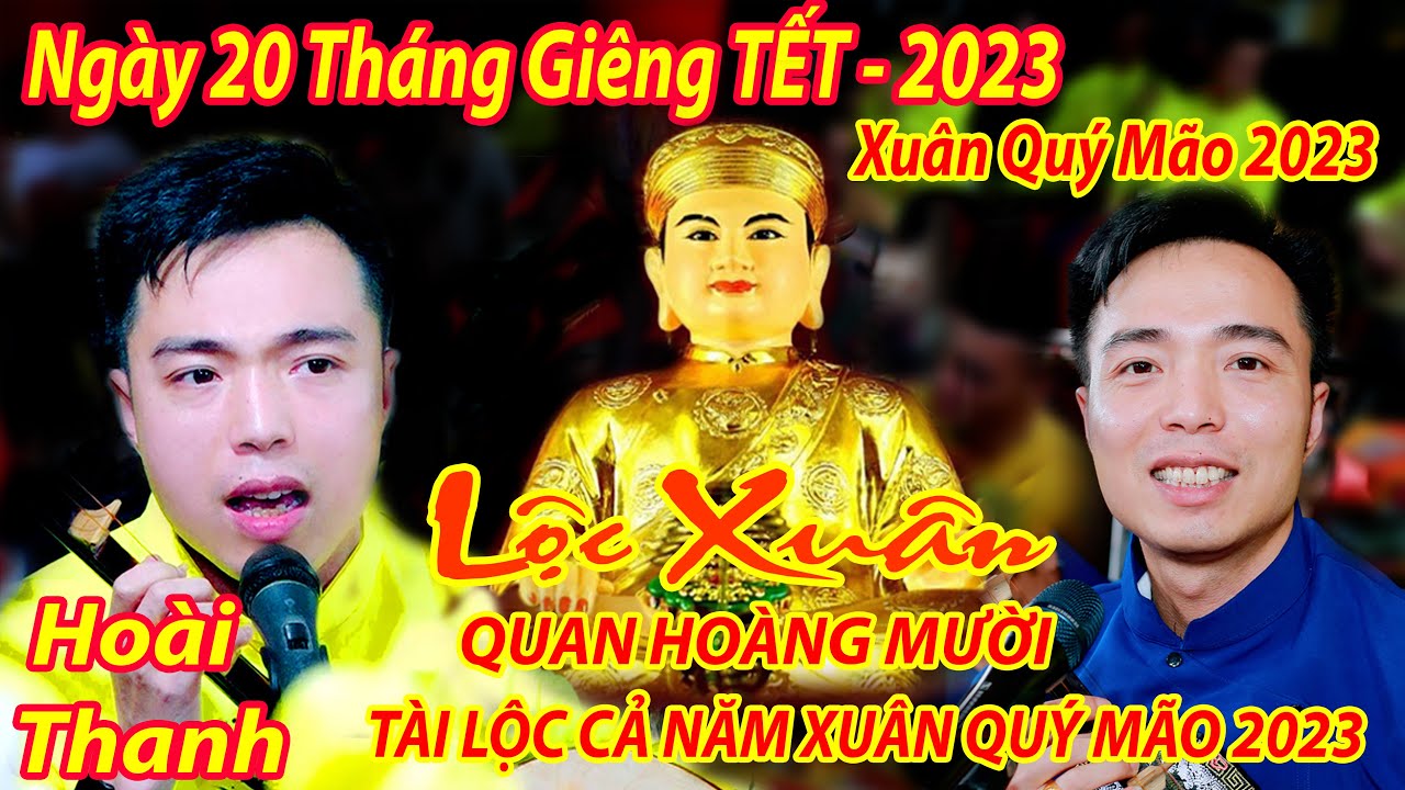 CỰC PHẨM HÁT VĂN HOÀI THANH DÂNG VĂN QUAN HOÀNG MƯỜI HAY NHẤT XUÂN QUÝ MÃO 2023