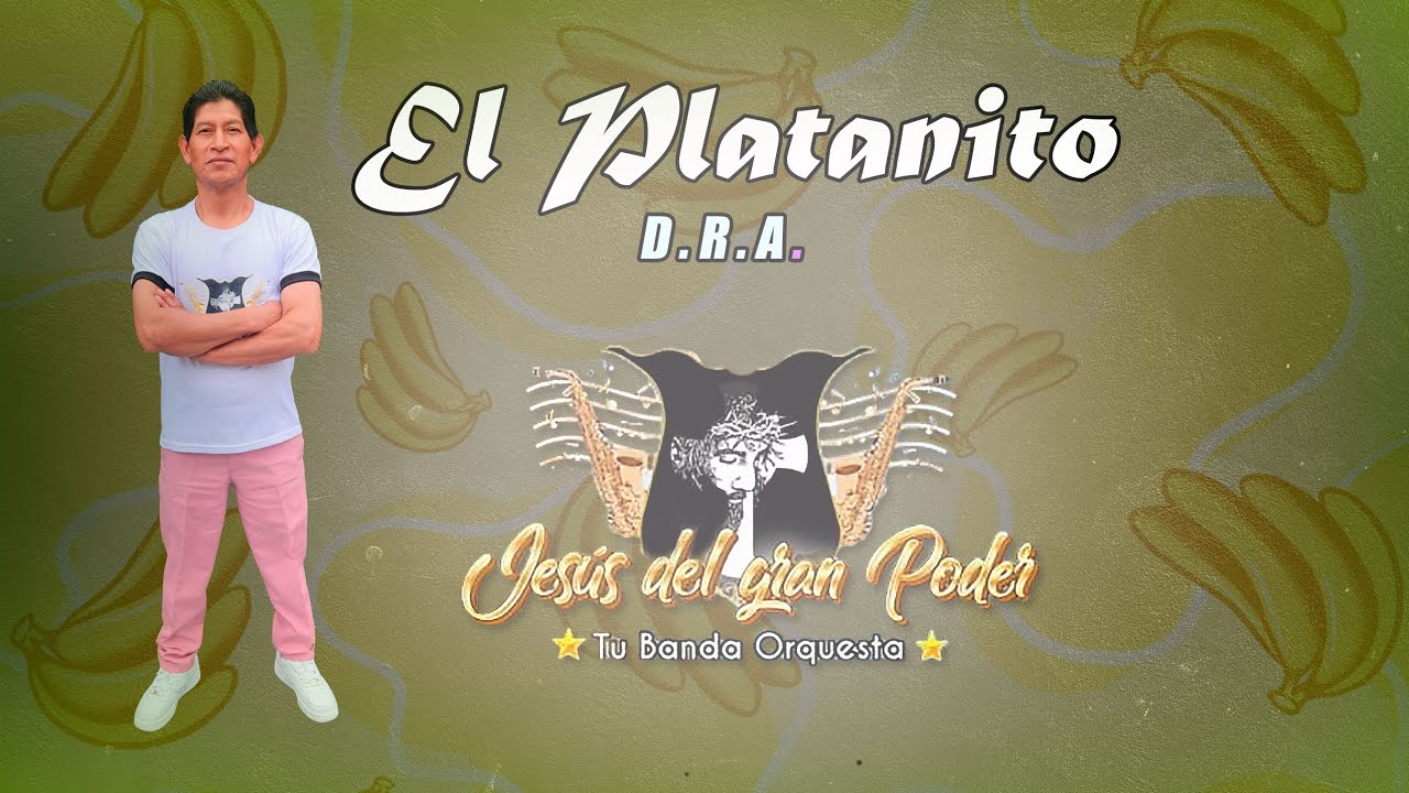 EL PLATANITO - BANDA ORQUESTA JESUS DEL GRAN PODER (EN VIVO).