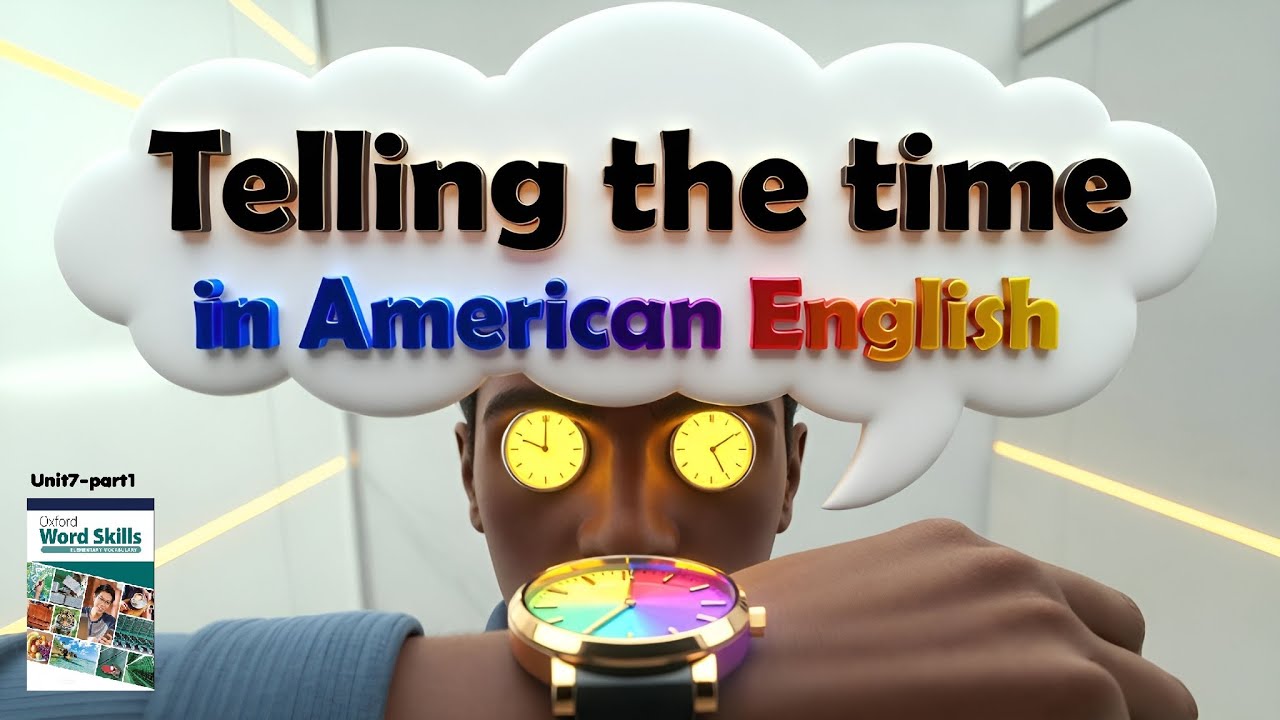 How to Tell the Time in American English  Unit 7 &ndash; Oxford Word Skills Elementary