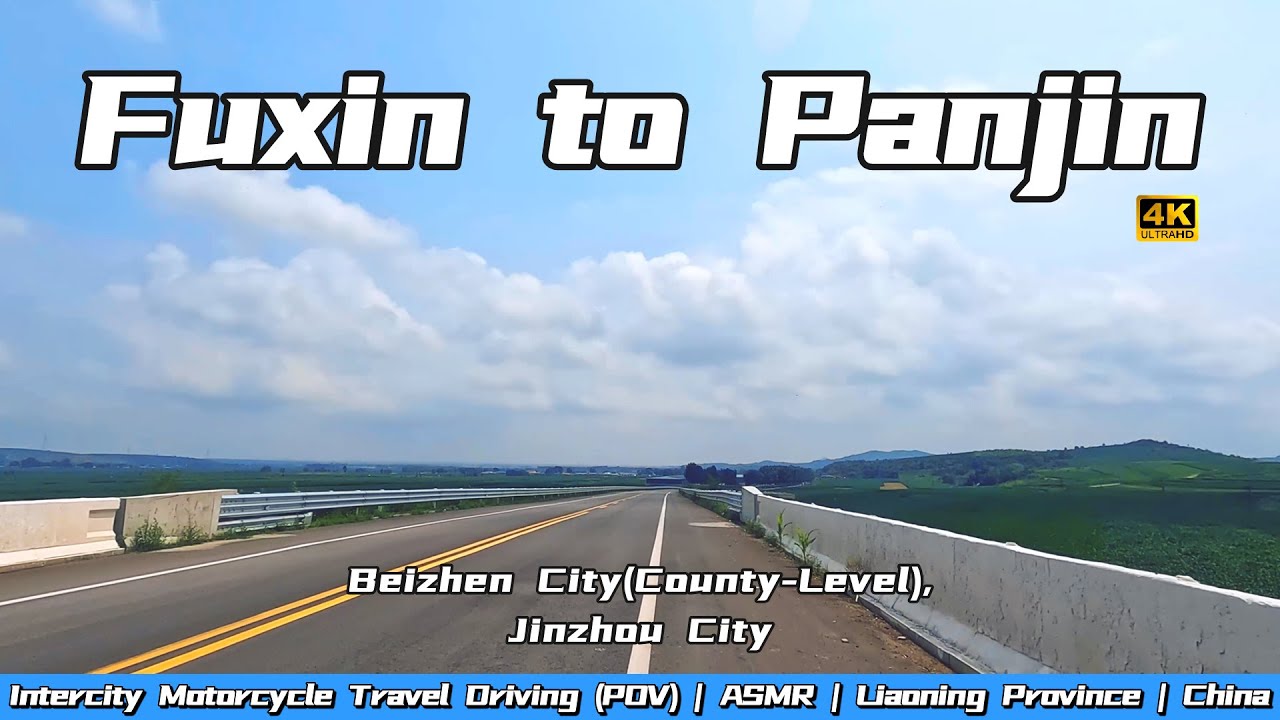 4K | Northeastern Infrastructure Project: Fuxin to Panjin 3/N | Beizhen City,Jinzhou City,Liaoning