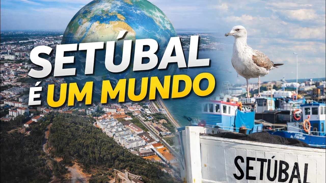 SETÚBAL é um MUNDO!