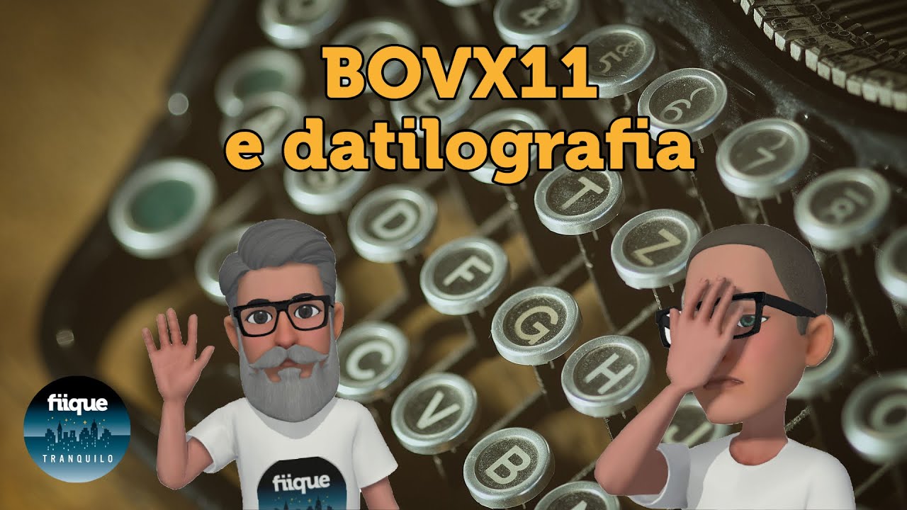 Q&A - BOVX11 e datilografia | Fiique Tranquilo
