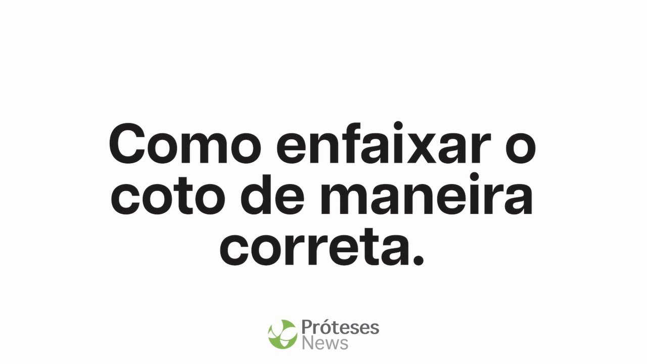 Instru&ccedil;&otilde;es Para Enfaixamento do Coto - Pr&oacute;teses News