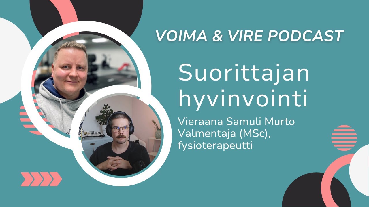 Voima & Vire Podcast: Suorittajan hyvinvointi &ndash;  Hyvinvointivalmentaja Samuli Murto