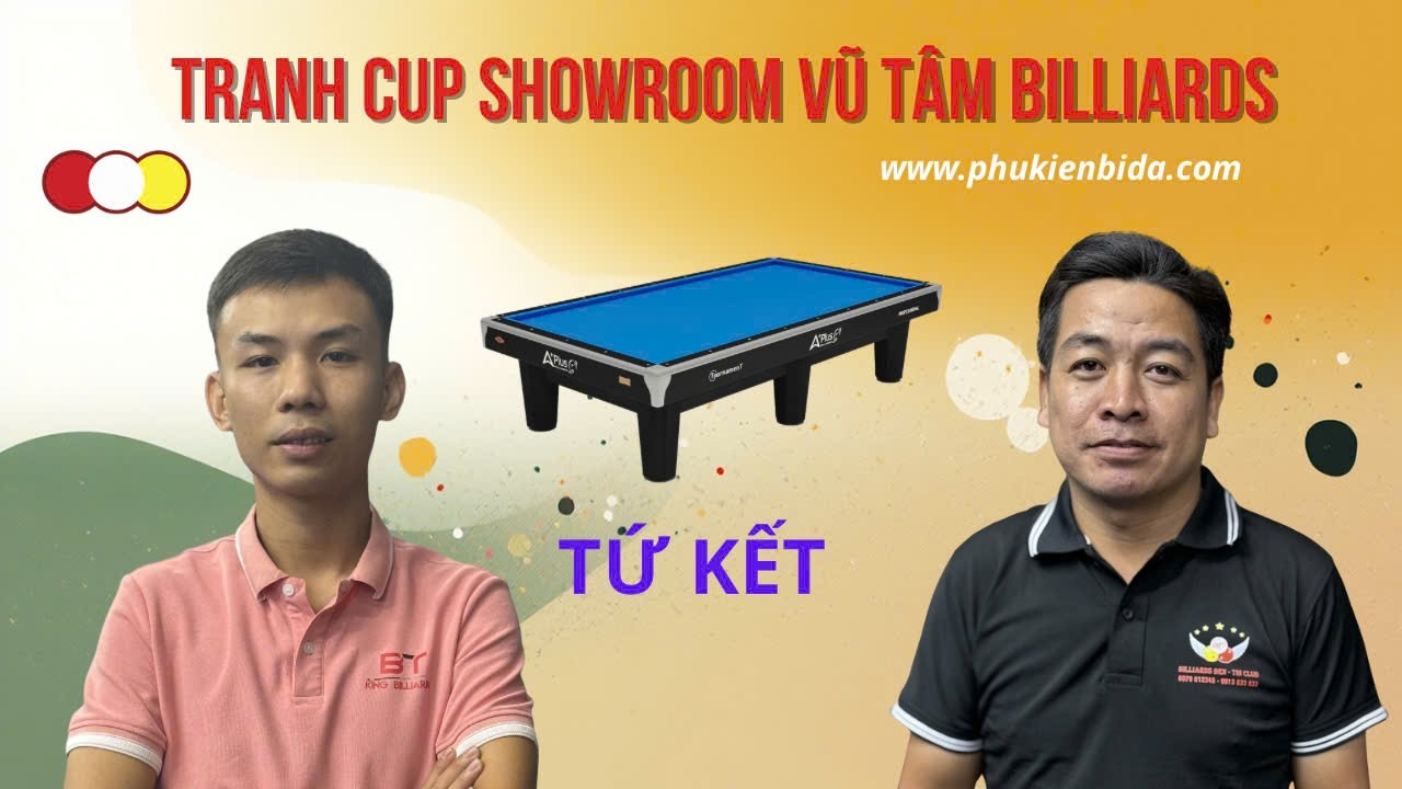 VĂN LÂM (BT King ) - TRẦN LỤA (Ben Tin), tứ kết Bida 3 Băng Cup Showroom Vũ Tâm Billiards