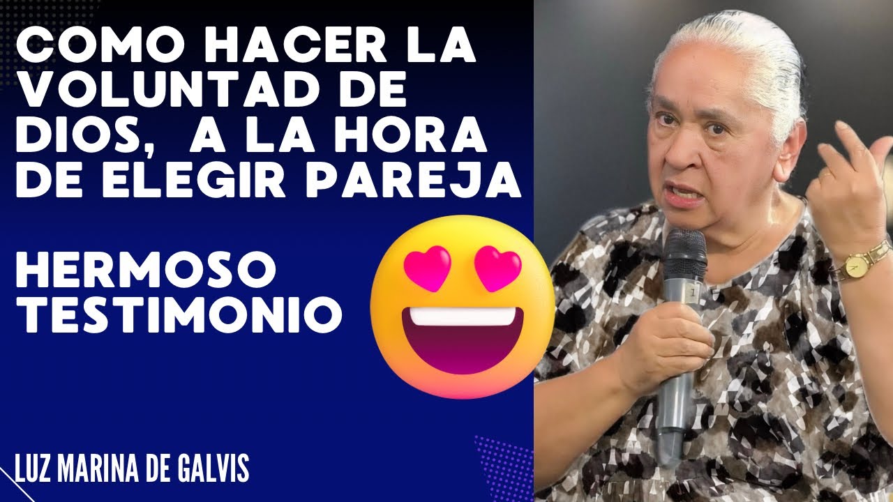 🔴COMO HACER LA VOLUNTAD DE DIOS, A LA HORA DE ELEGIR PAREJA😍HERMOSO TESTIMONIO🗣️LUZ MARINA DE GALVIS
