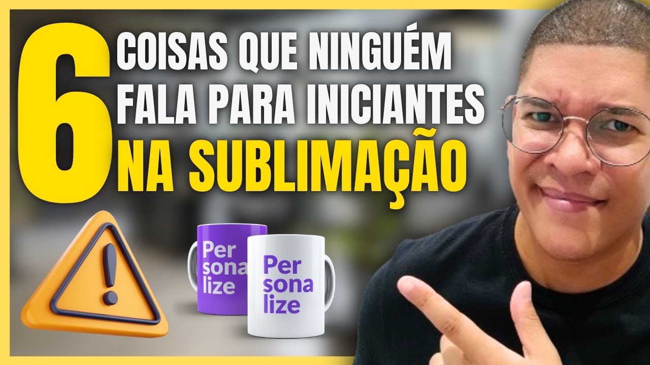 6 COISAS QUE VOCÊ PRECISA SABER ANTES DE COMEÇAR NA SUBLIMAÇÃO DE CANECAS