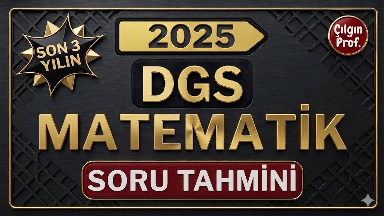 2025 DGS Matematik Soru Analiz - 2025 DGS Matematik Soru Tahmin
