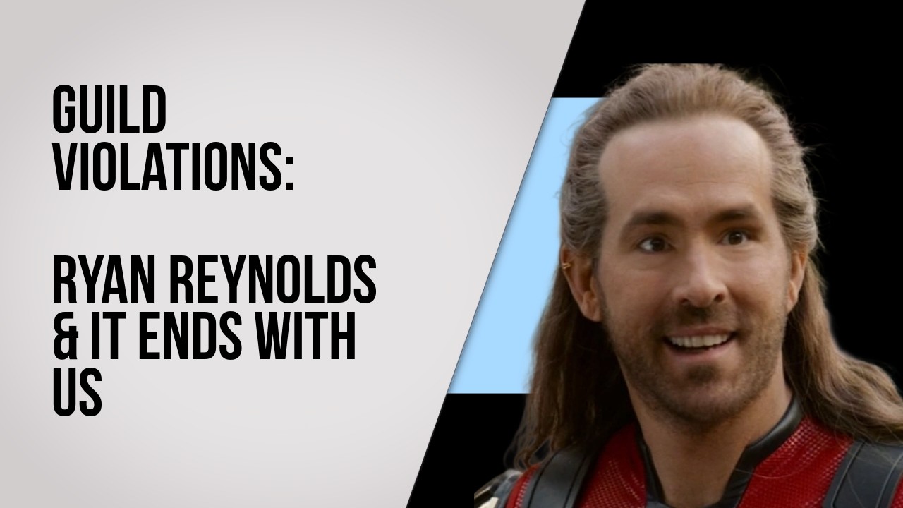 Guild Violations: Ryan Reynolds & It Ends With Us