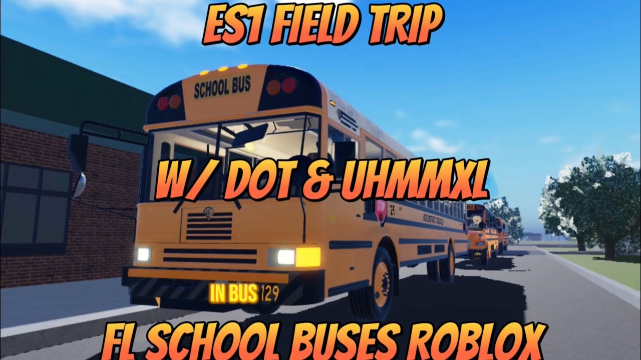 ES1 Field Trip!  (In Bus 129, & w/ DOT & Uhmmxl) (FL School Buses Roblox)