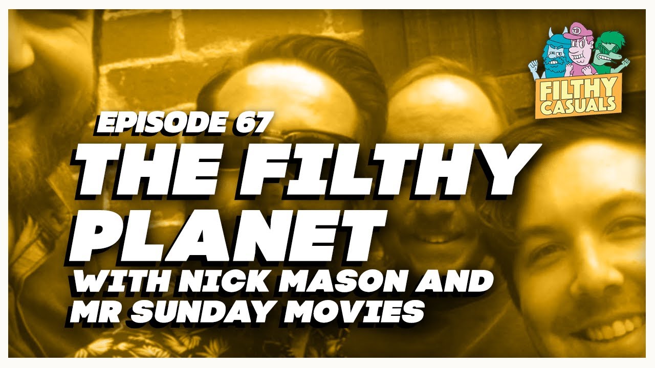 Episode 67: The Filthy Planet with Nick Mason and Mr Sunday Movies
