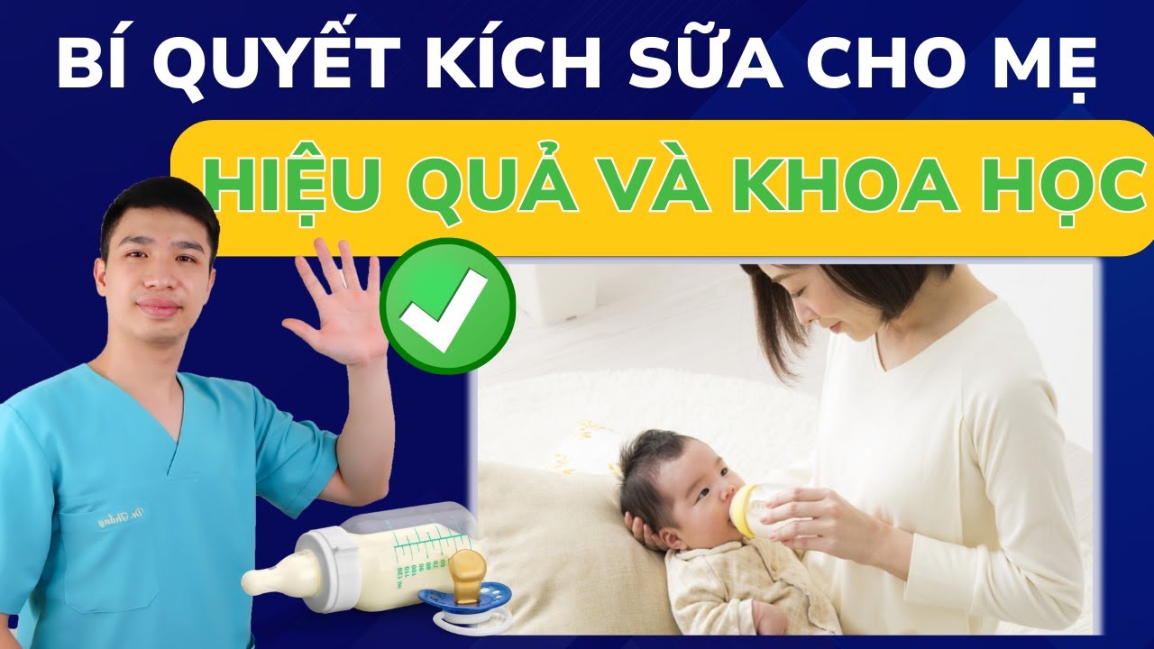 Bật M&iacute; C&aacute;ch K&iacute;ch Sữa Hiệu Quả &ndash; Sữa Về Tr&agrave;n Trề, B&eacute; B&uacute; No Căng! | Dr Thắng