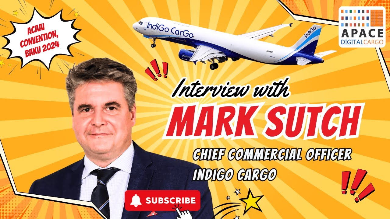 Interview with Mark Sutch, Chief Commercial Officer IndiGo Cargo at ACAAI convention in Baku 2024