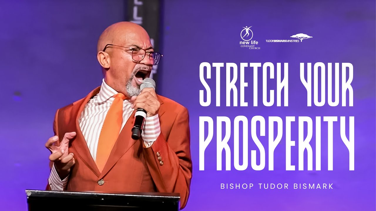 Bishop Tudor Bismark | Stretch Your Prosperity