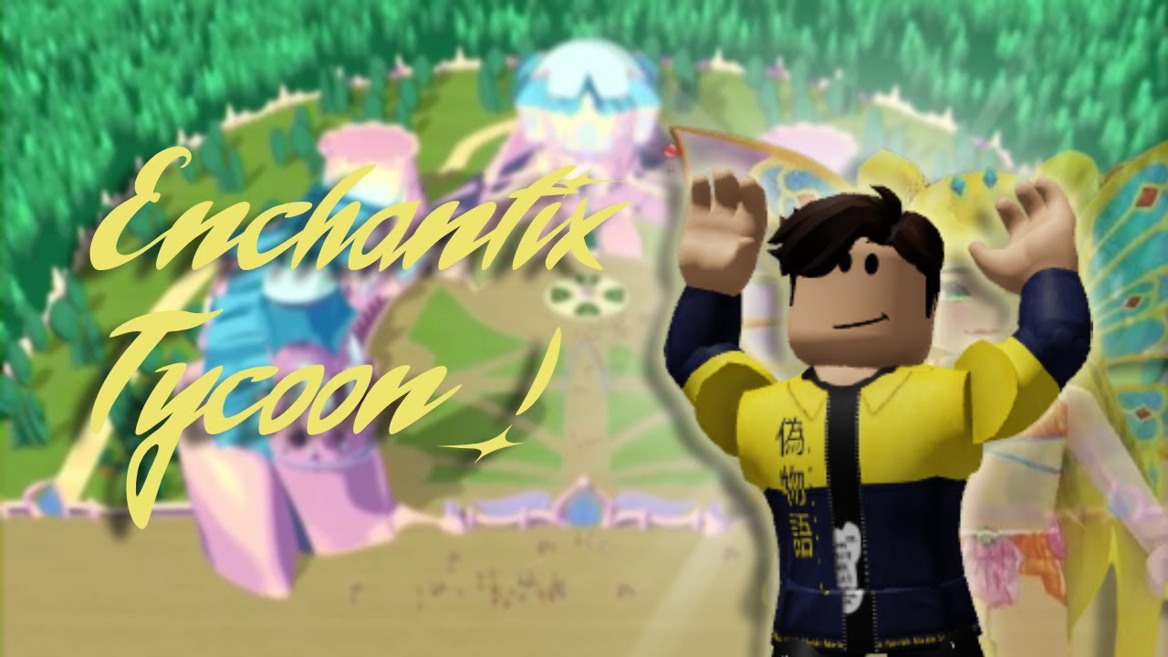 Roblox Winx Enchantix Tycoon!