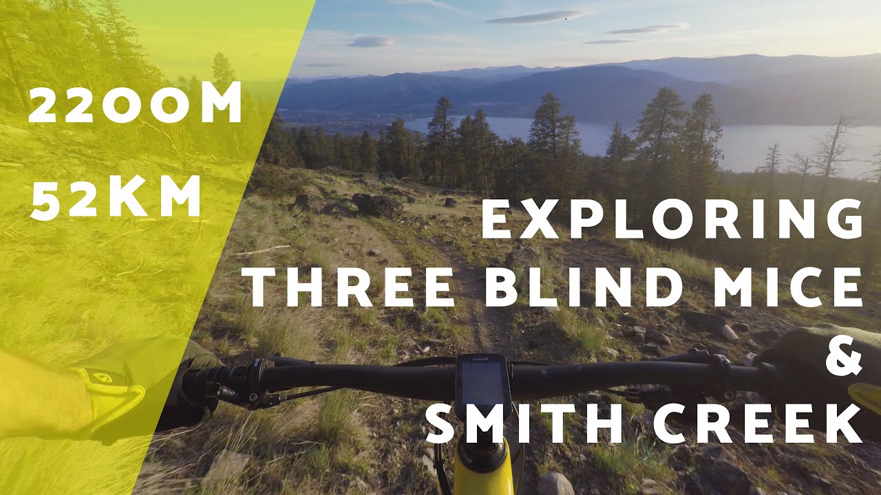 Three Blind Mice & Smith Creek // Okanagan // MTB