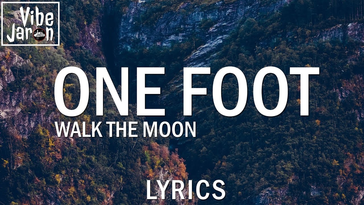 WALK THE MOON - One Foot (Lyrics)