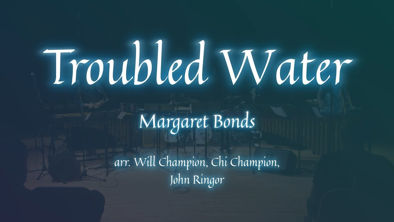 Troubled Water | Margaret Bonds arr. Will Champion, Chi Champion, John Ringor