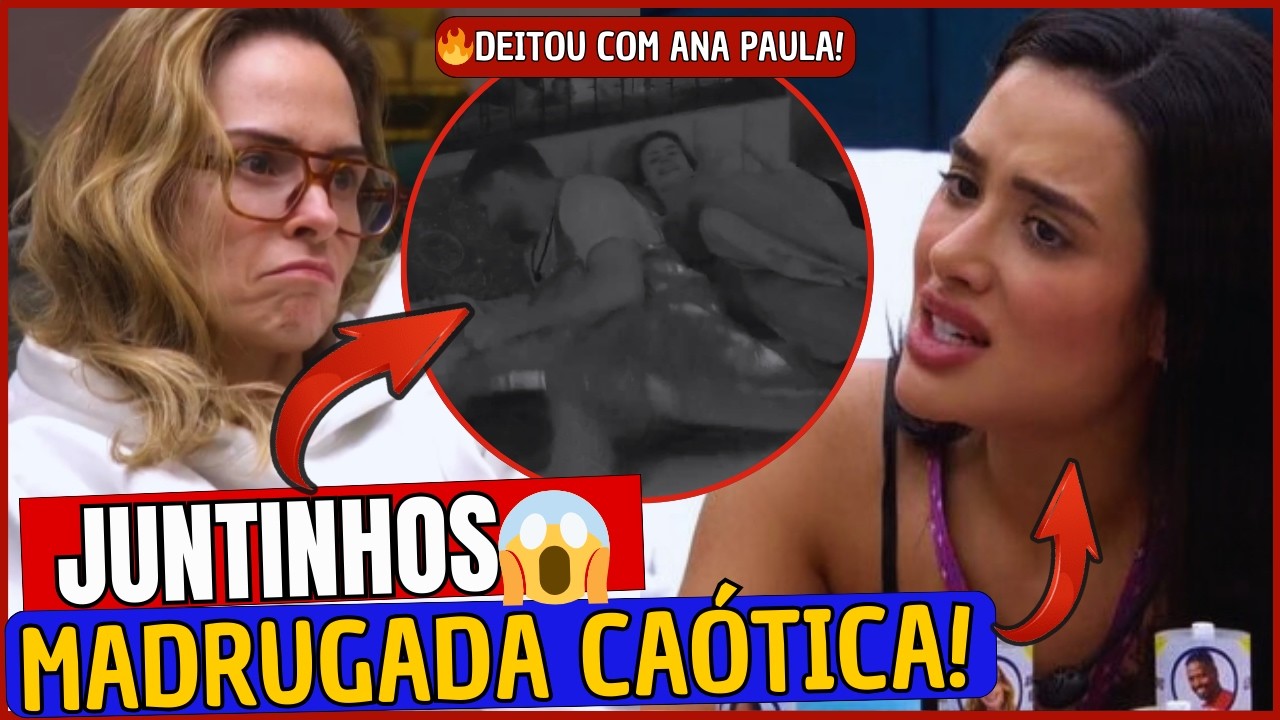 🚨😱BBB26 CAOS NA MADRUGADA! PLANO N0JENTO; ANA PAULA CHAMA JONAS PRA DEITAR COM ELA | BBB26