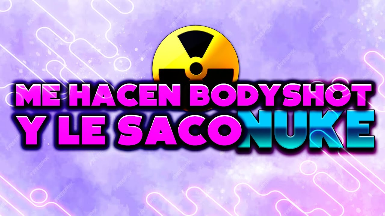 ME HACEN BODYSHOT Y LE SACO NUKE POR TOXICO 🔥