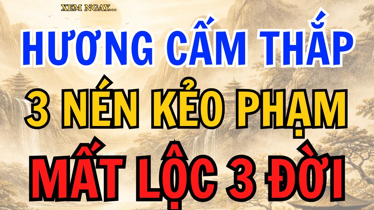Tuyệt Đối KHÔNG THẮP HƯƠNG Nếu Chưa Biết 6 ĐIỀU BÍ MẬT NÀY, ẢNH HƯỞNG CÔNG ĐỨC , PHÚC LỘC TIÊU TÁN.