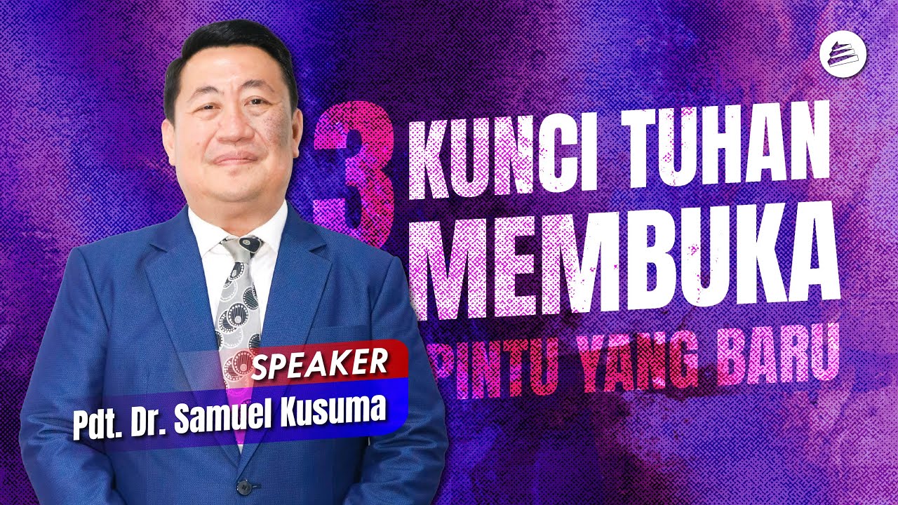 3 Kunci Tuhan Membuka Pintu Yang Baru - Pdt. Dr. Samuel Kusuma