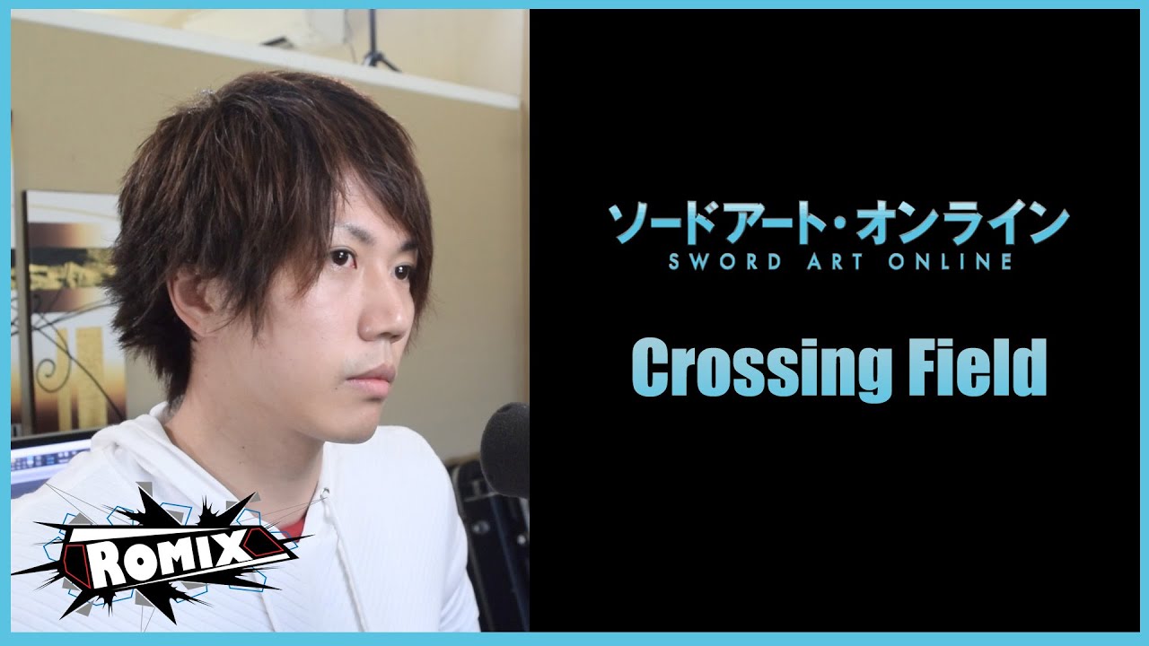 Crossing Field - Sword Art Online OP1 (ROMIX Cover)