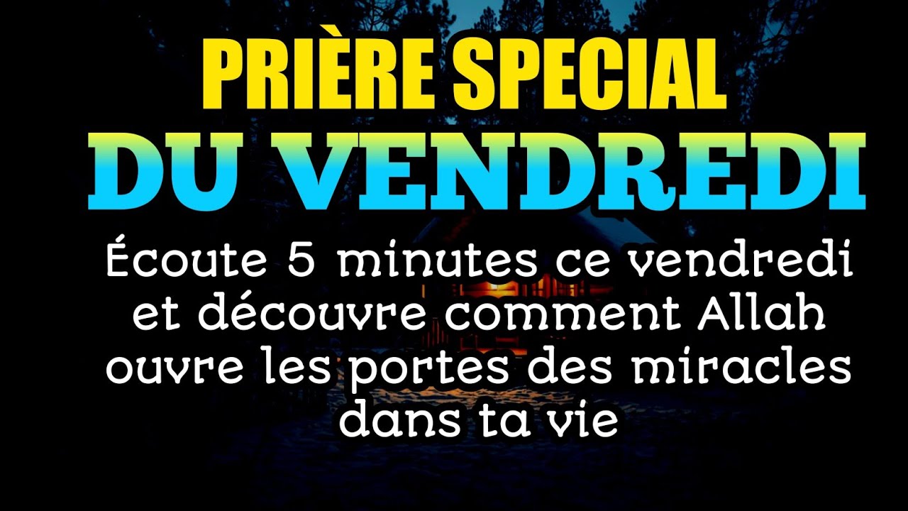 Écoute 5 minutes ce vendredi et découvre comment Allah ouvre les portes des miracles dans ta vie