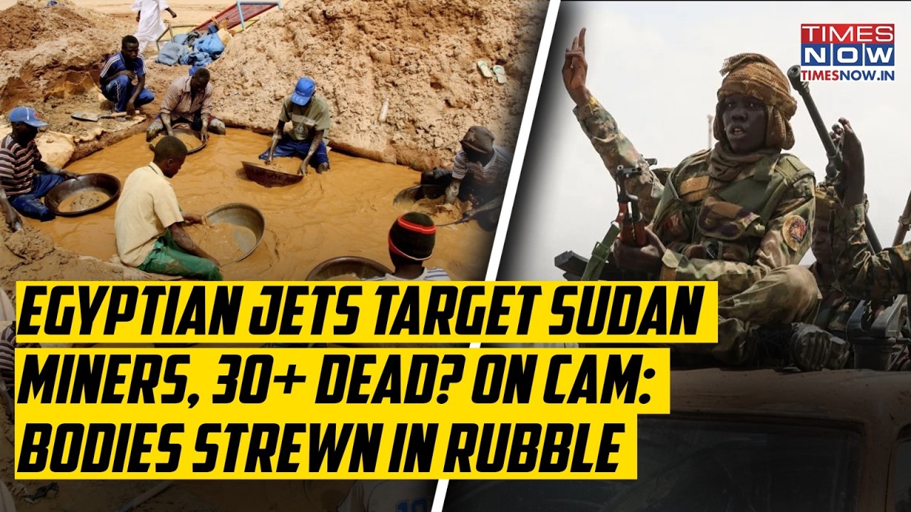 Egyptian Jets Target Sudan Miners, 30+ Dead? On Cam: Bodies Strewn In Rubble, Survivors Recall Chaos