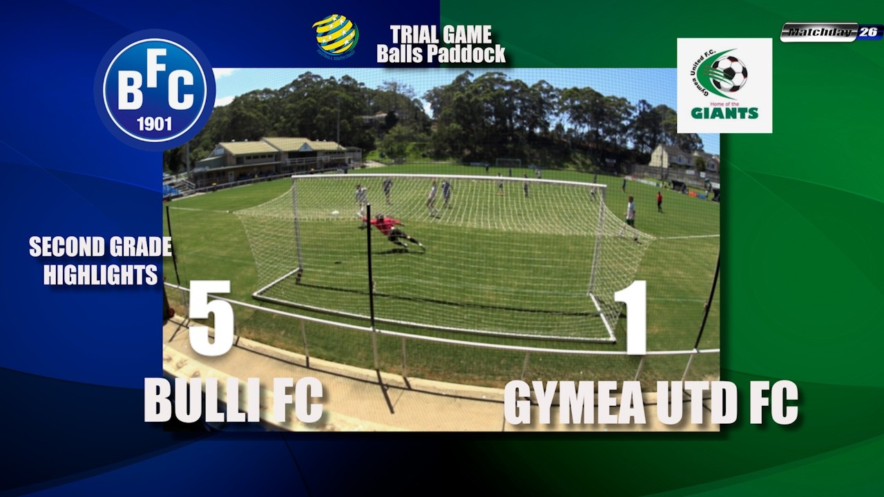 Matchday 26 HIGHLIGHTS Bulli FC vs Gymea Utd FC Trial Game Second Grade