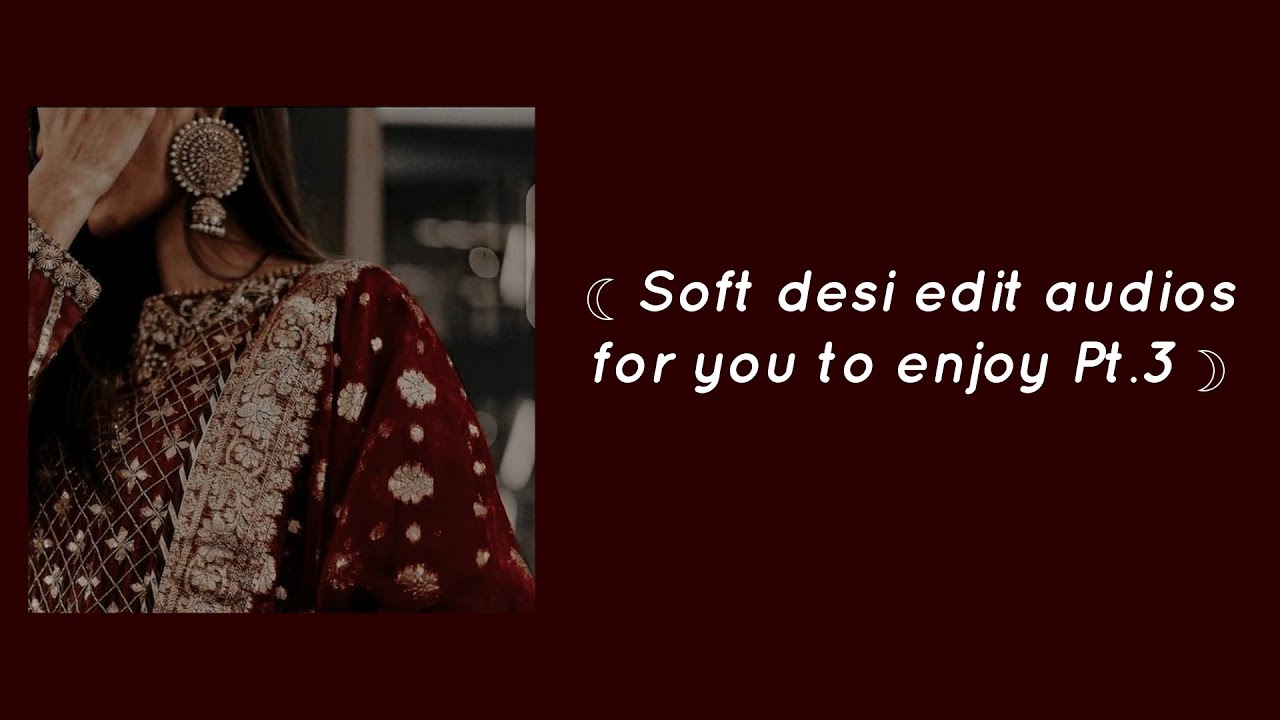 『 ❛ ─ Soft bollywood/desi edit audios for you to enjoy Pt. 3 ─ ❜ 』¬ Lyrics Ocean