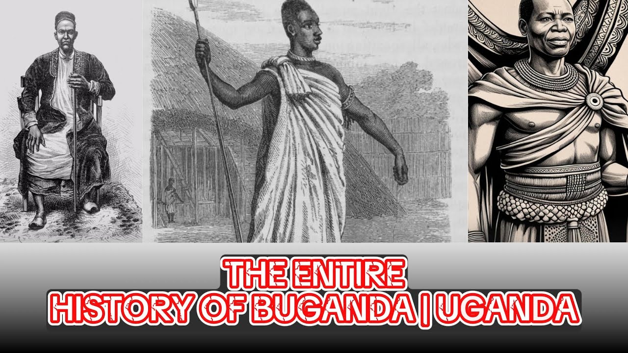 The Complete History of Buganda: From Origins to Modern Uganda
