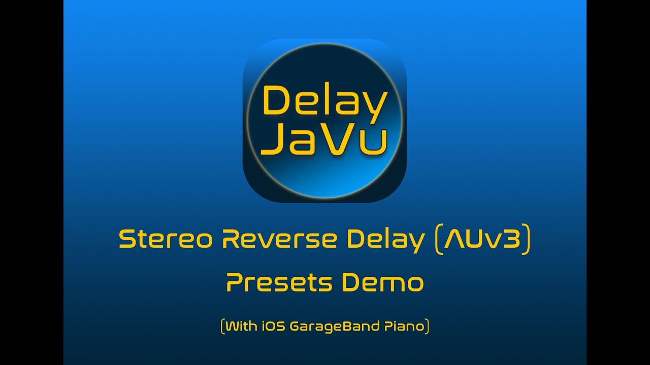DelayJaVu for iOS / macOS (AUv3) - Stereo Reverse Delay - Presets Demo