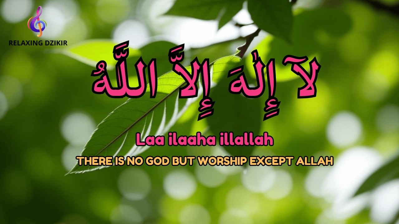 Daily Dzikir Calm LAILAHAILLALLAH Relaxing Therapy