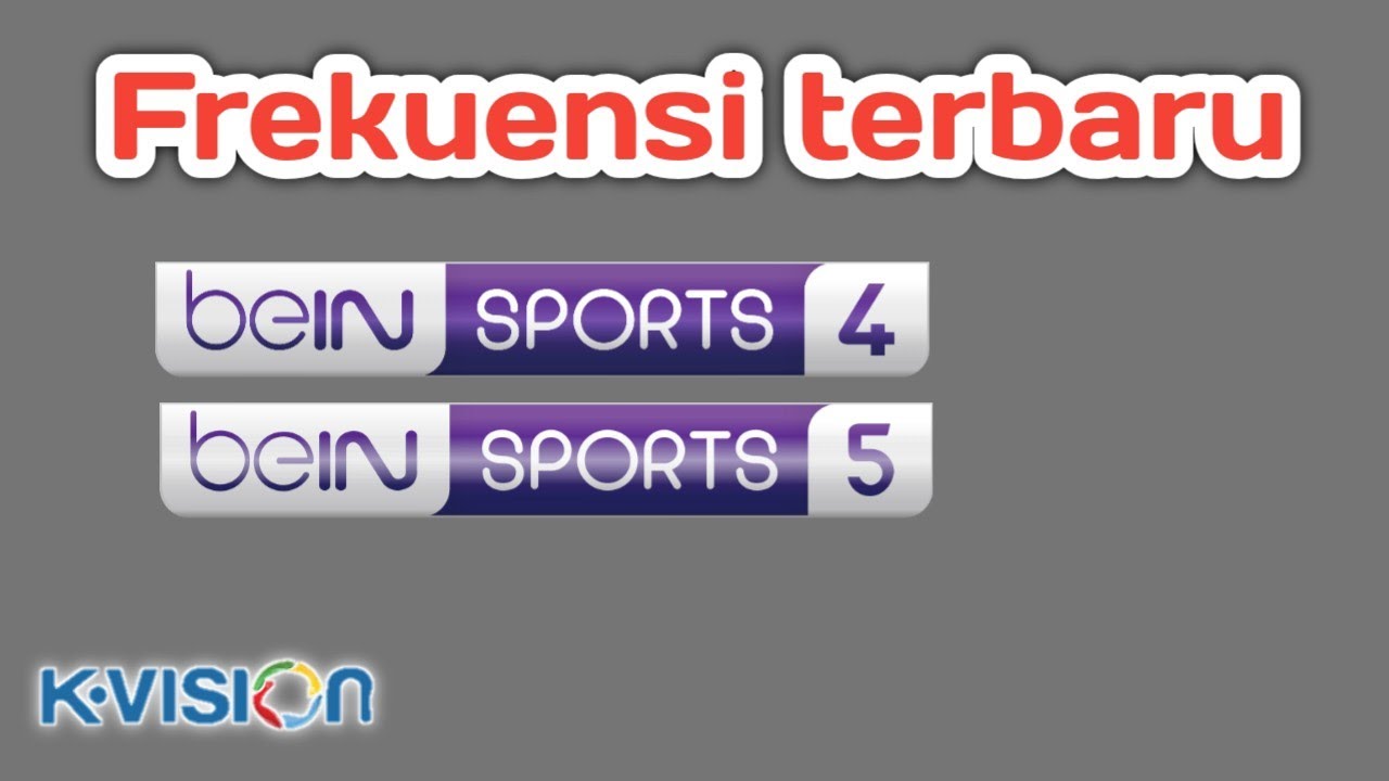 frekuensi terbaru bein sports 4 dan 5 di kvision 