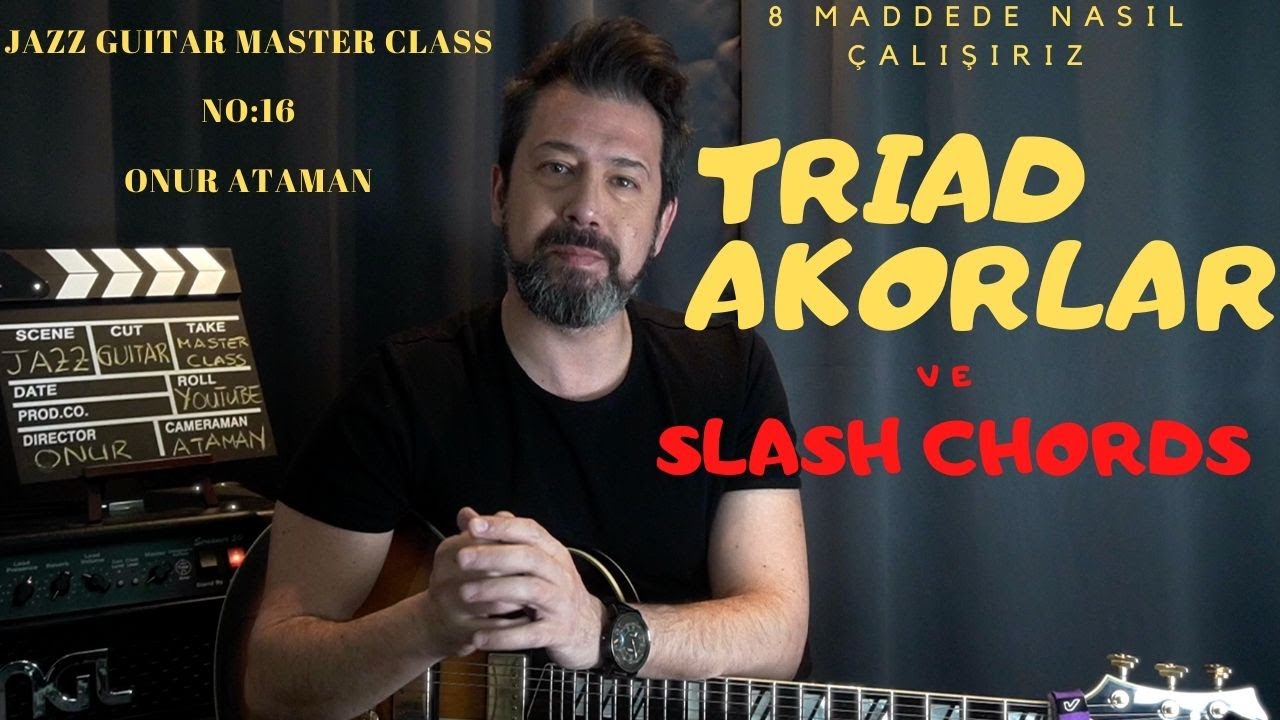 JAZZ GUITAR MASTER CLASS NO : 16 / Caz gitarda  &uuml;&ccedil;l&uuml; akorlar ( TRIADS )  ve SLASH CHORDS  #jazz