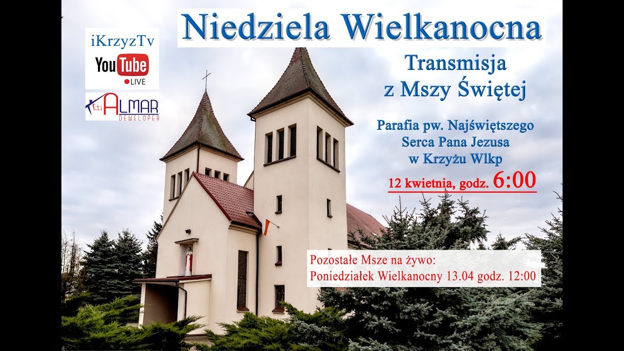 Niedziela Wielkanocna Transmisja z Mszy Świętej | Krzyż Wielkopolski