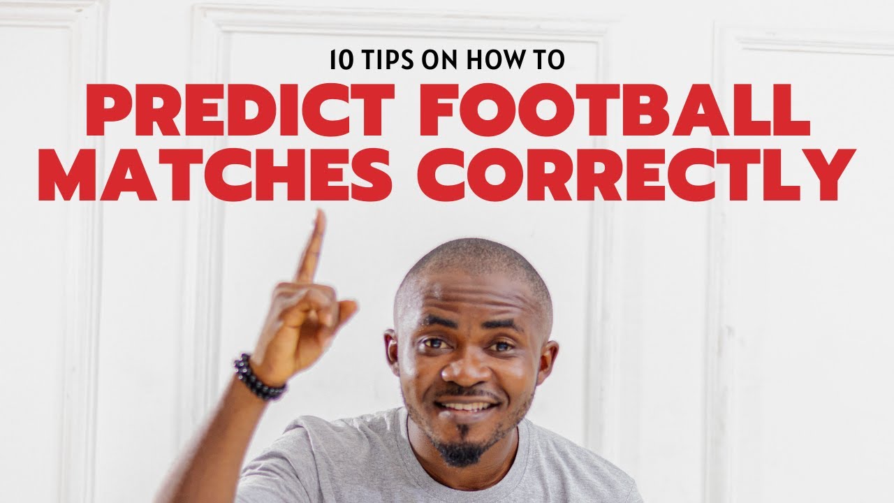 How to Predict Football Matches Correctly | 10 Tips You Will Always Need (2023 Updated)