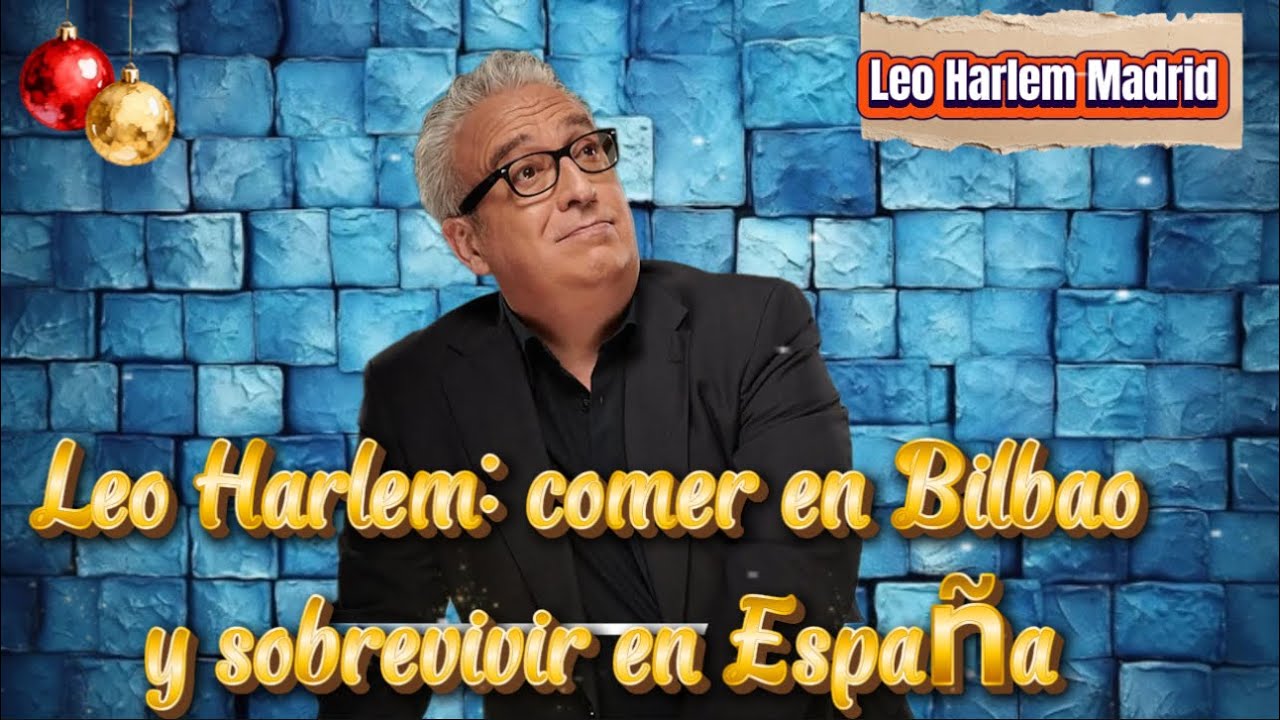 Leo Harlem: comer en Bilbao y sobrevivir en España#Leo Harlem#monólogoLeo Harlem#humor español#
