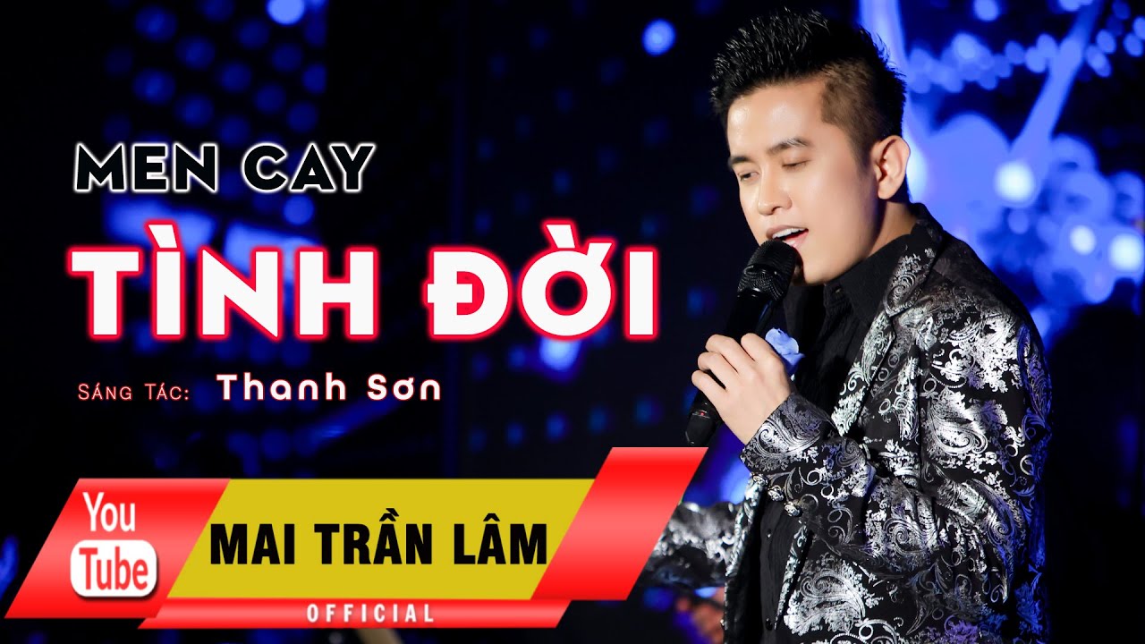 Men Cay T&igrave;nh Đời - Mai Trần L&acirc;m [MV 4K Official]