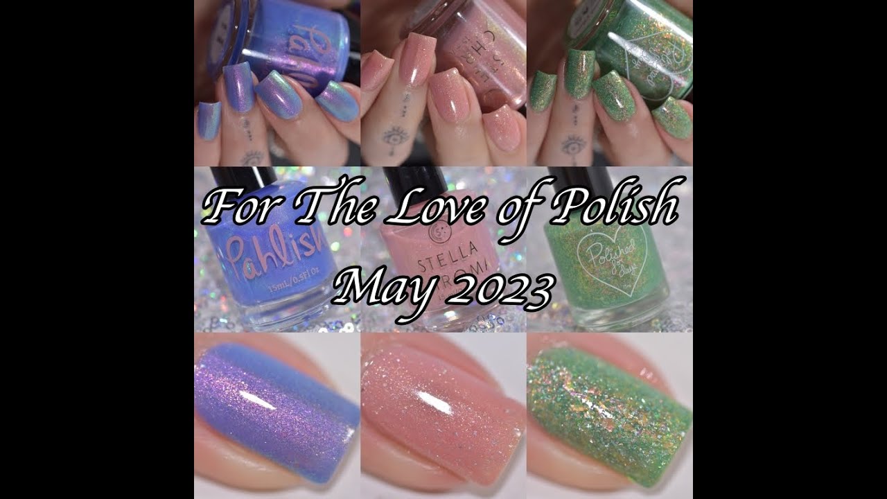 For The Love Of Polish - May, 2023 | Swatch and Review