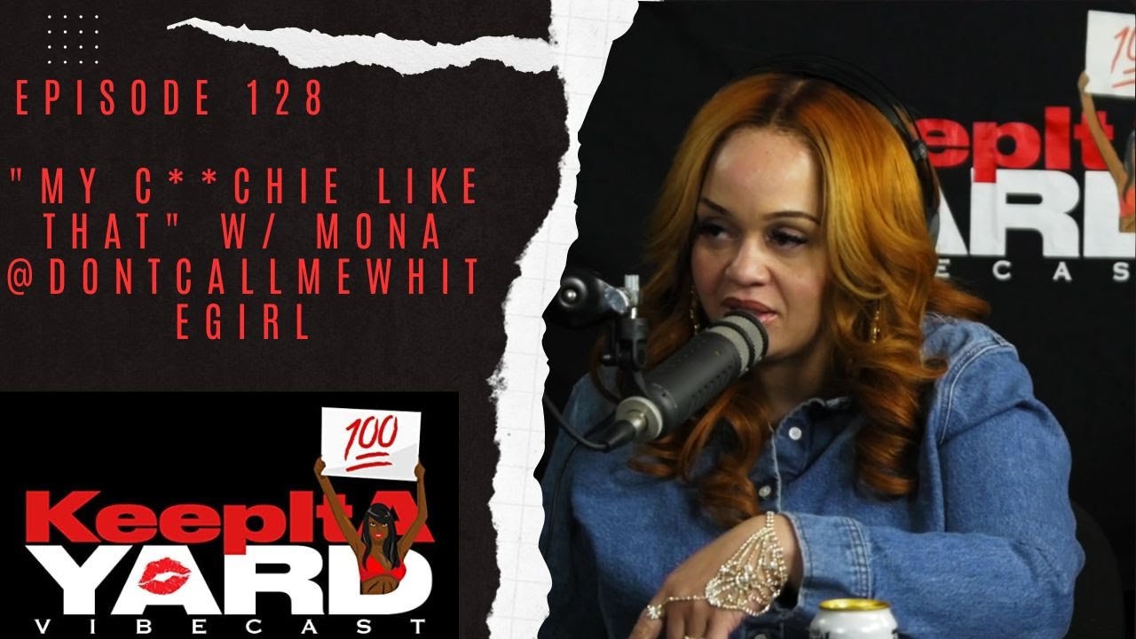 My C**chie Like That W/ Mona ‪dontcallmewhitegirlperiod3096‬ - Keep It A Yard Vibecast