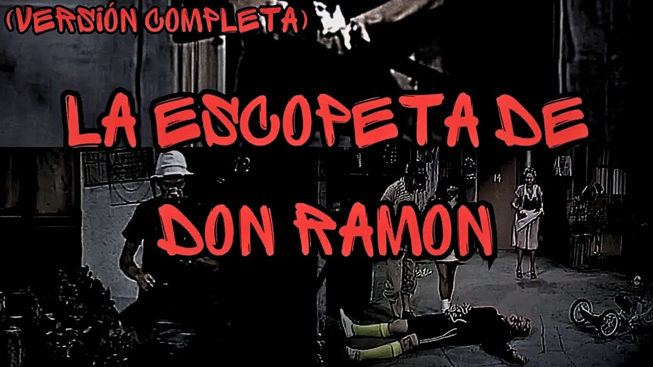 Creepypasta del Chavo del 8 - La Escopeta De Don Ramon (Loquendo) (Versión Completa)